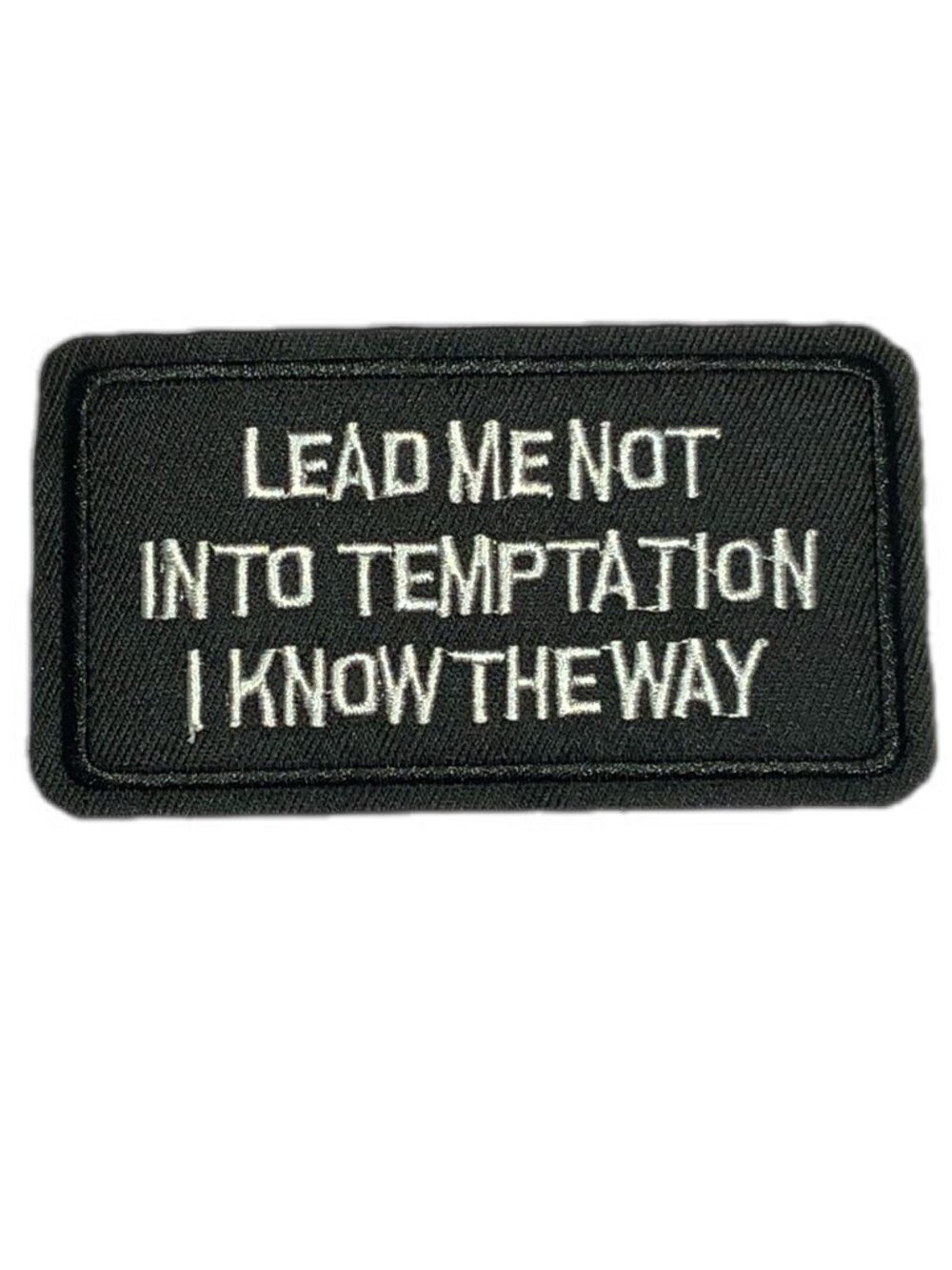 Lead Me Not Into Temptation I Know The Way Funny Embroidered Biker Patch